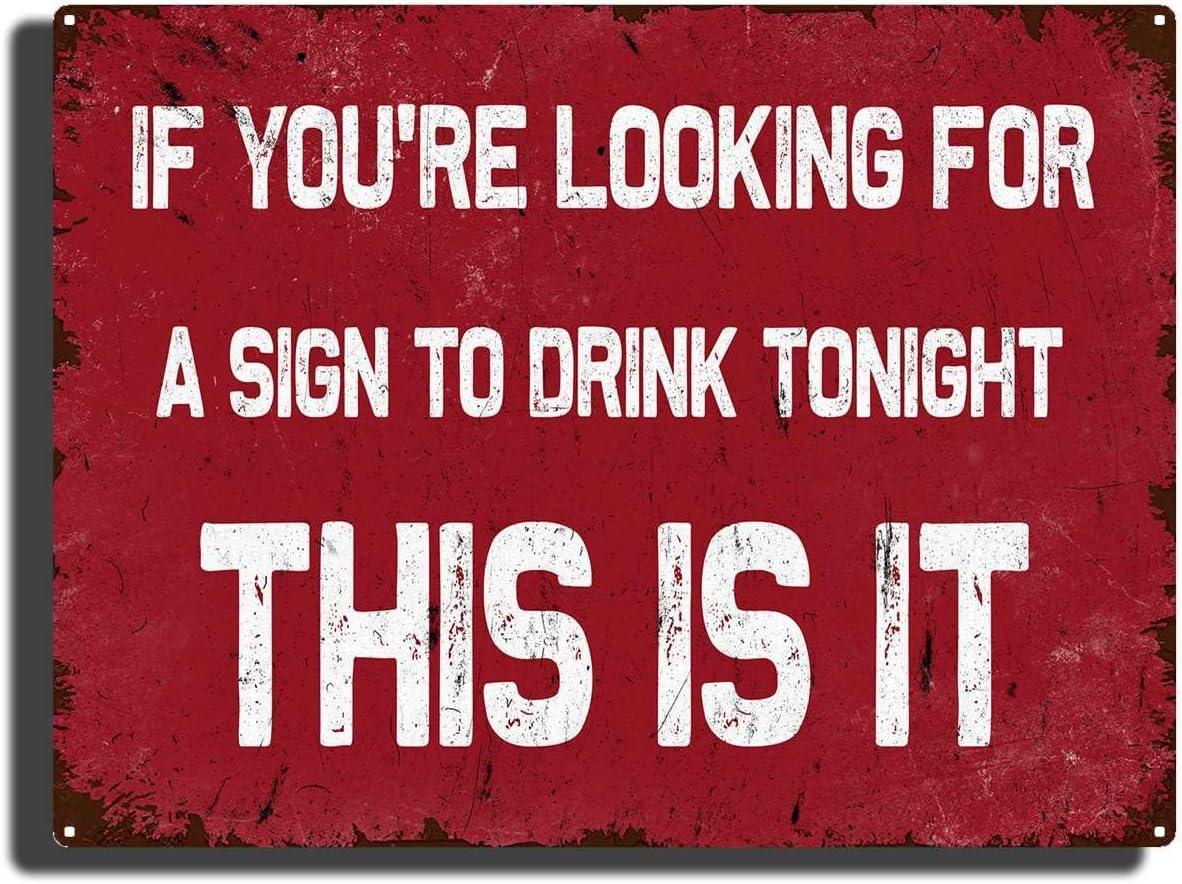 Tin Signs IF YOU'RE LOOKING FOR A SIGN TO DRINK TONIGHT THIS IS IT