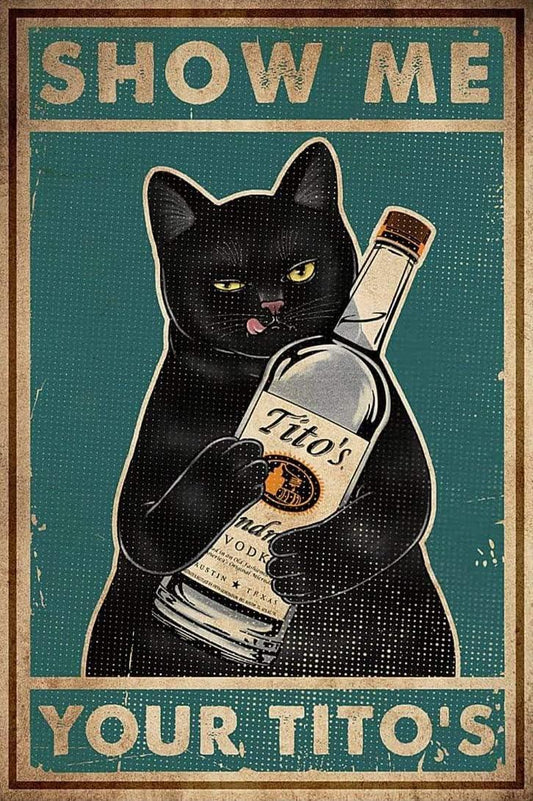 Retro Metal Tin Sign, Cat Show Me Your Tito's Wall Poster Metal Tin, Funny Kitty, Home Bar Shop Decorations Coffee Vintage Sign Gift 8X12 Inch